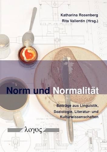 Cover image for Norm Und Normalitat: Beitrage Aus Linguistik, Soziologie, Literatur- Und Kulturwissenschaften