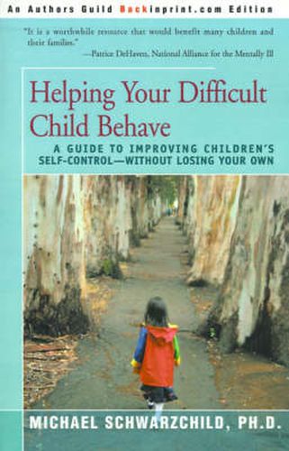 Cover image for Helping Your Difficult Child Behave: A Guide to Improving Children's Self-Control--Without Losing Your Own