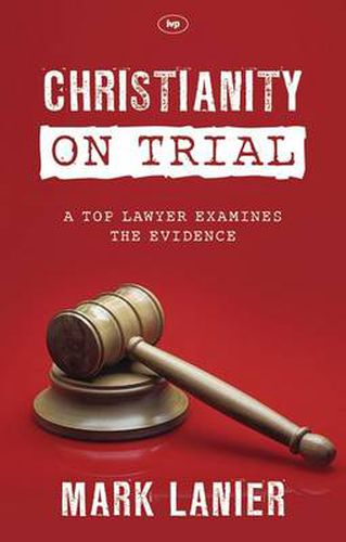 Cover image for Christianity on Trial: A Top Lawyer Examines The Faith