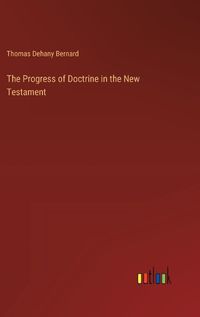 Cover image for The Progress of Doctrine in the New Testament
