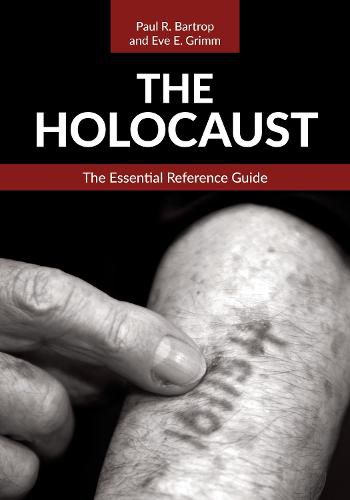 The Holocaust: The Essential Reference Guide