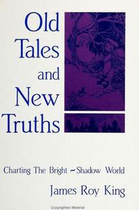 Cover image for Old Tales and New Truths: Charting the Bright-Shadow World