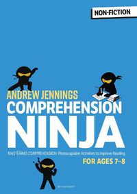 Cover image for Comprehension Ninja for Ages 7-8: Non-Fiction: Comprehension worksheets for Year 3