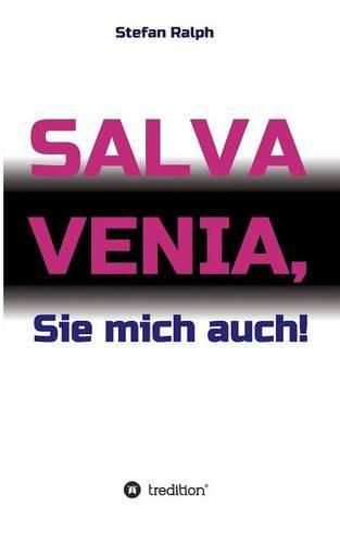 Cover image for Salva Venia, Sie mich auch!