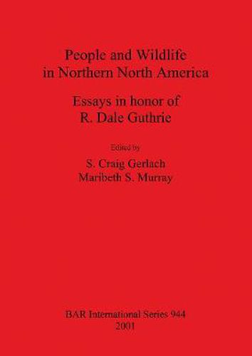 Cover image for People and Wildlife in Northern North America: Essays in honor of R. Dale Guthrie