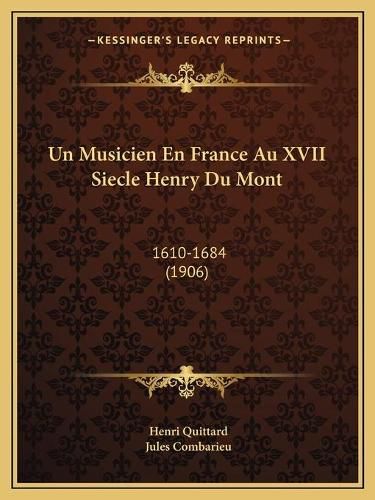 Cover image for Un Musicien En France Au XVII Siecle Henry Du Mont: 1610-1684 (1906)