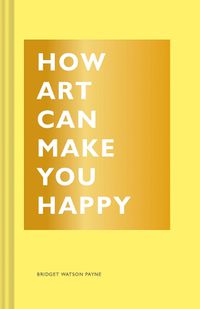 Cover image for How Art Can Make You Happy