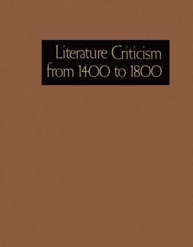 Cover image for Literature Criticism from 1400-1800: Critical Discussion of the Works of Fifteenth-, Sixteenth-, Seventeenth-, and Eighteenth-Century Novelists, Poets, Playwrights, Philosophers, and Others