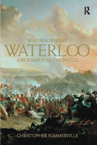 Cover image for Who was Who at Waterloo: A Biography of the Battle