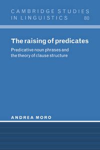 Cover image for The Raising of Predicates: Predicative Noun Phrases and the Theory of Clause Structure
