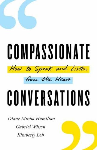 Cover image for Compassionate Conversations: How to Speak and Listen from the Heart