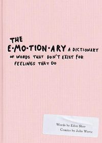 Cover image for The Emotionary: A Dictionary of Words That Don't Exist for Feelings That Do
