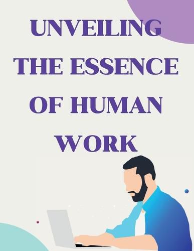 Cover image for Unveiling the Essence of Human Work