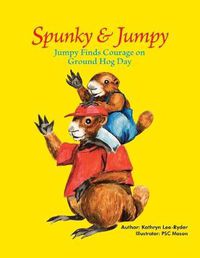 Cover image for Jumpy Finds Courage on Ground Hog Day