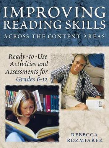 Cover image for Improving Reading Skills Across the Content Areas: Ready-to-Use Activities and Assessments for Grades 6-12