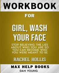 Cover image for Workbook for Girl, Wash Your Face: Stop Believing the Lies About Who You Are so You Can Become Who You Were Meant to Be