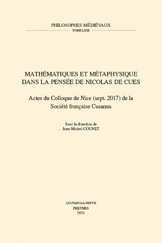 Mathematiques et Metaphysique dans la pensee de Nicolas de Cues: Actes du Colloque de Nice (sept. 2017) de la Societe francaise Cusanus