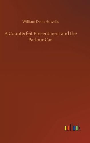 Cover image for A Counterfeit Presentment and the Parlour Car