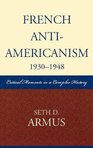 Cover image for French Anti-Americanism (1930-1948): Critical Moments in a Complex History