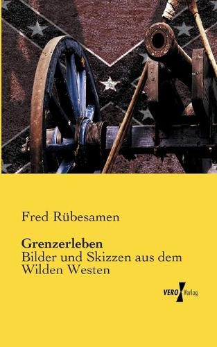 Cover image for Grenzerleben: Bilder und Skizzen aus dem Wilden Westen