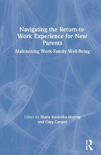 Cover image for Navigating the Return-to-Work Experience for New Parents: Maintaining Work-Family Well-Being