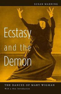 Cover image for Ecstasy and the Demon: The Dances of Mary Wigman