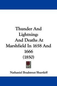 Cover image for Thunder And Lightning: And Deaths At Marshfield In 1658 And 1666 (1850)