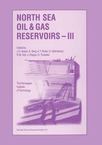 Cover image for North Sea Oil and Gas Reservoirs - III: Proceedings of the 3rd North Sea Oil and Gas Reservoirs Conference organized and hosted by the Norwegian Institute of Technology (NTH), Trondheim, Norway, November 30-December 2, 1992