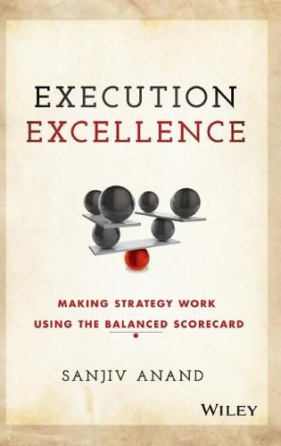 Cover image for Execution Excellence: Making Strategy Work Using the Balanced Scorecard