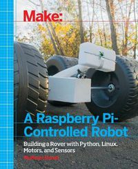 Cover image for Make a Raspberry Pi-Controlled Robot