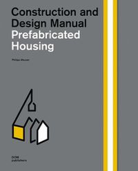 Cover image for Construction and Design Manual Prefabricated Housing: Construction and Design Manual