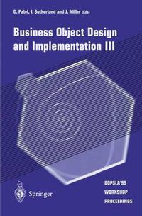 Cover image for Business Object Design and Implementation III: OOPSLA'99 Workshop Proceedings 2 November 1999, Denver, Colorado, USA