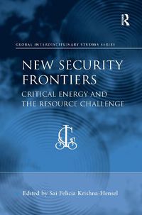 Cover image for New Security Frontiers: Critical Energy and the Resource Challenge