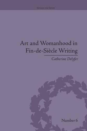 Cover image for Art and Womanhood in Fin-de-Siecle Writing: The Fiction of Lucas Malet, 1880-1931