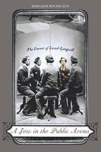 Cover image for A Jew in the public arena: The career of Israel Zangwill