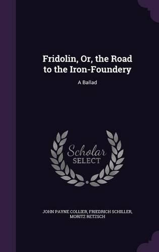 Cover image for Fridolin, Or, the Road to the Iron-Foundery: A Ballad