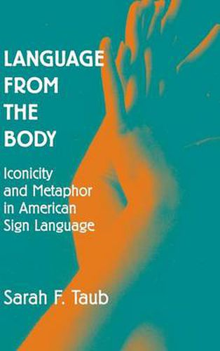 Cover image for Language from the Body: Iconicity and Metaphor in American Sign Language