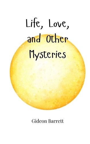 Cover image for Life, Love, and Other Mysteries