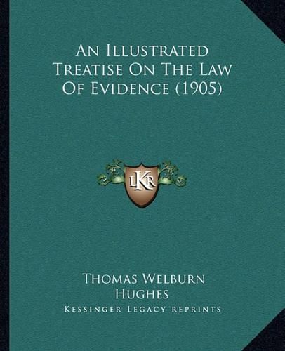 Cover image for An Illustrated Treatise on the Law of Evidence (1905)