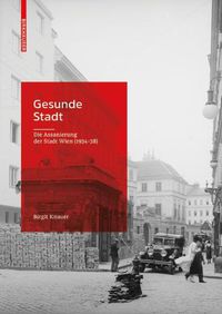 Cover image for Gesunde Stadt: Die Assanierung der Stadt Wien (1934-1938)