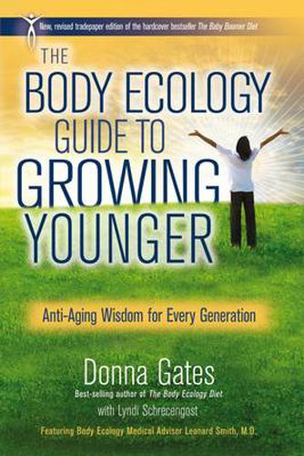 Cover image for The Body Ecology Guide To Growing Younger: Anti-Aging Wisdom for Every Generation