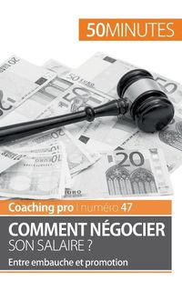 Cover image for Comment negocier son salaire ?: Entre embauche et promotion