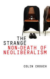 Cover image for The Strange Non-Death of Neo-Liberalism