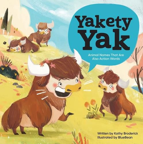 Cover image for Yakety Yak Animal Names That Are Also Action Words: Animal Names That Are Also Action Words