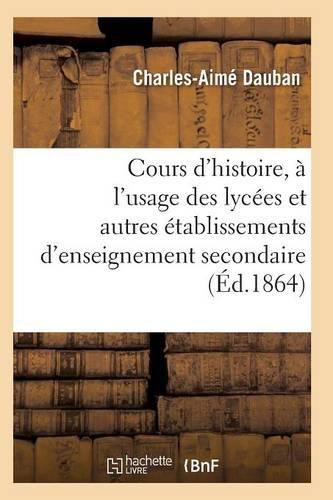 Cover image for Nouveau Cours d'Histoire, A l'Usage Des Lycees Et Autres Etablissements d'Enseignement Secondaire