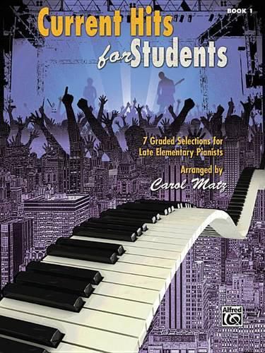 Cover image for Current Hits for Students, Bk 1: 7 Graded Selections for Late Elementary Pianists