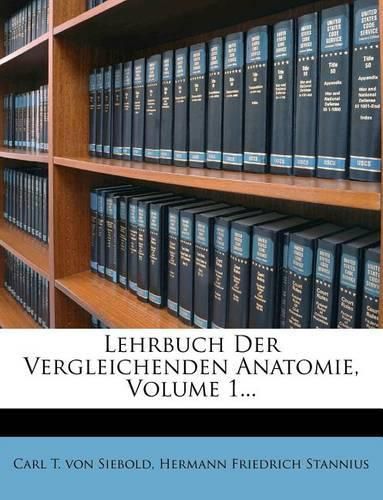 Cover image for Lehrbuch Der Vergleichenden Anatomie, Volume 1...