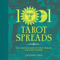 Cover image for 1001 Tarot Spreads: The Complete Book of Tarot Spreads for Every Purpose