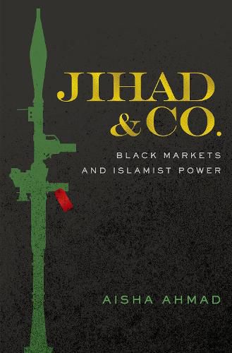 Cover image for Jihad & Co.: Black Markets and Islamist Power