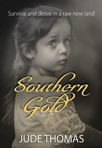 Cover image for Southern Gold: Survival and Desire in a Raw New Land